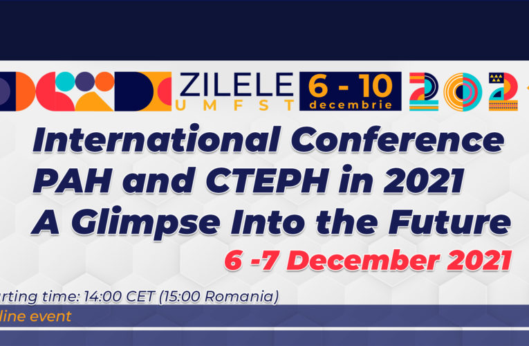 Conferința Internațională „PAH and CTEPH in 2021. A Glimpse Into the Future”