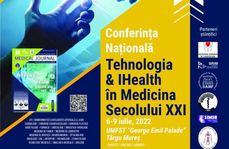 Conferința Națională „Tehnologia & IHealth în Medicina Secolului XXI”, 6 – 9 iulie 2022